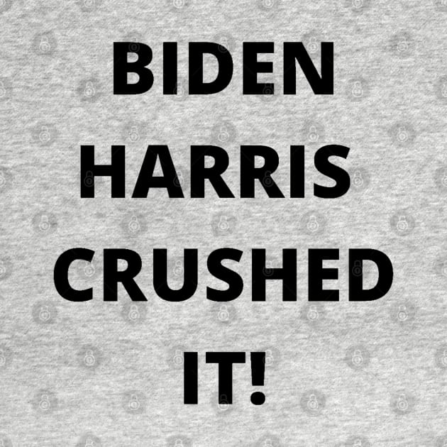 BIDEN HARRIS CRUSHED IT! by PLANTONE